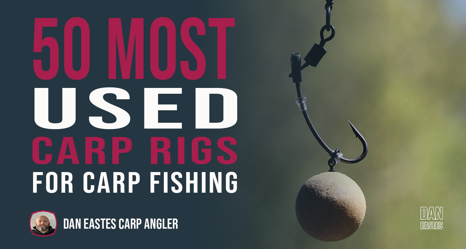 An image featuring a fishing hook with bait attached on the right side. The text on the left reads "50 Commonly Used Carp Rigs for Carp Fishing." The bottom left shows a profile picture with the name "Dan Eastes Carp Angler.