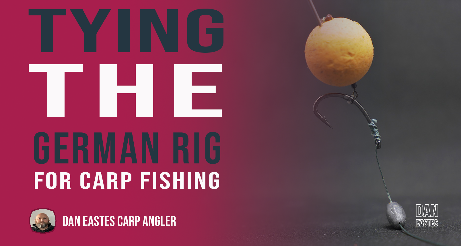 A tutorial image featuring text: "Tying The German Rig for Carp Fishing." Below is a photo of a yellow fishing bait on a hook and a small weight. The bottom left corner shows a small photo of Dan Eastes and text: "Dan Eastes Carp Angler," with "Dan Eastes" repeated in the lower right.