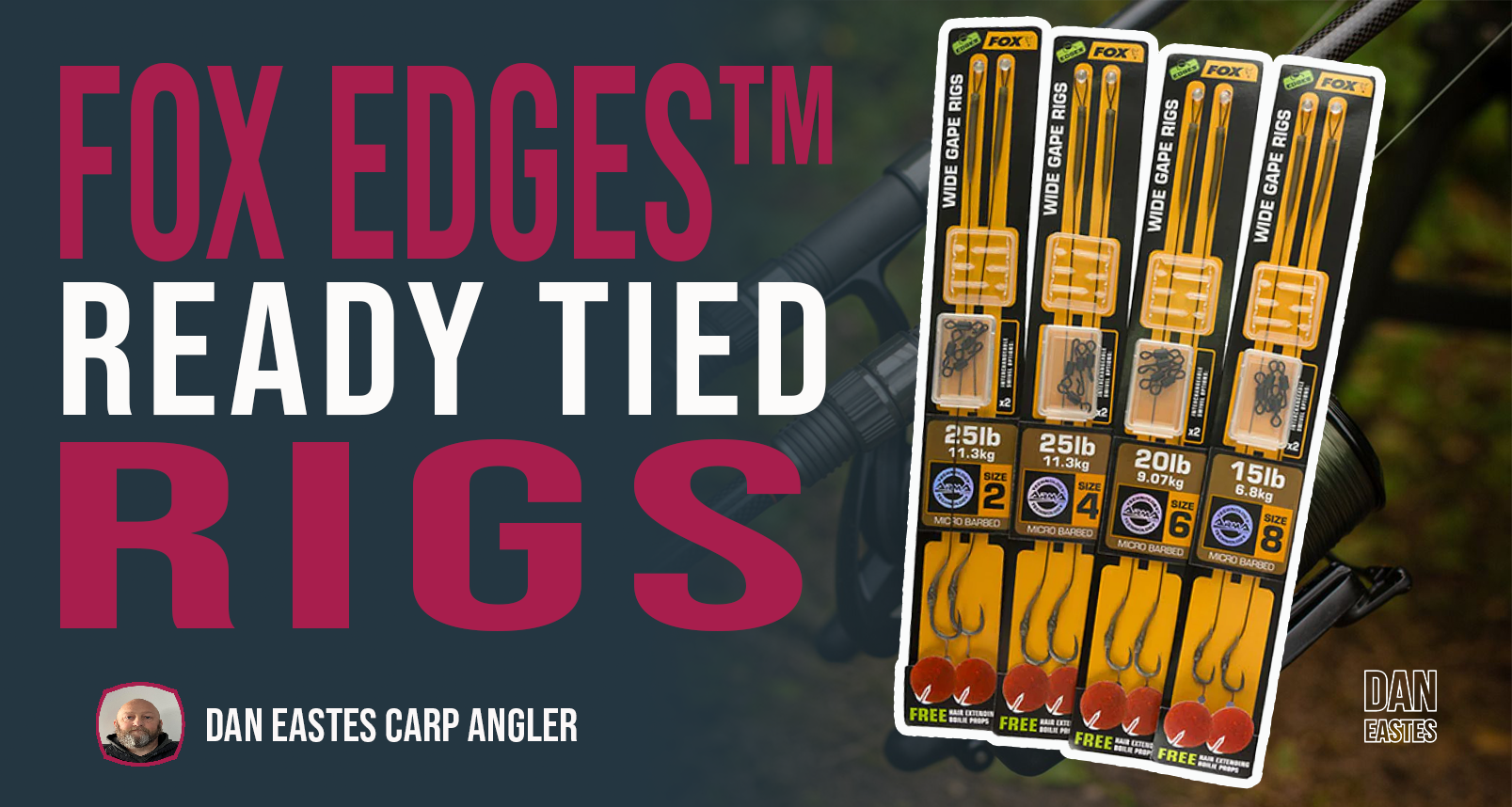 A marketing image displays "FOX EDGES™ READY TIED RIGS" in large, bold text. Four ready tied rigs are shown vertically with various specifications and labeled weights (25 lb and 30 lb). In the lower-left corner, there is a small photo and the name "Dan Eastes Carp Angler.